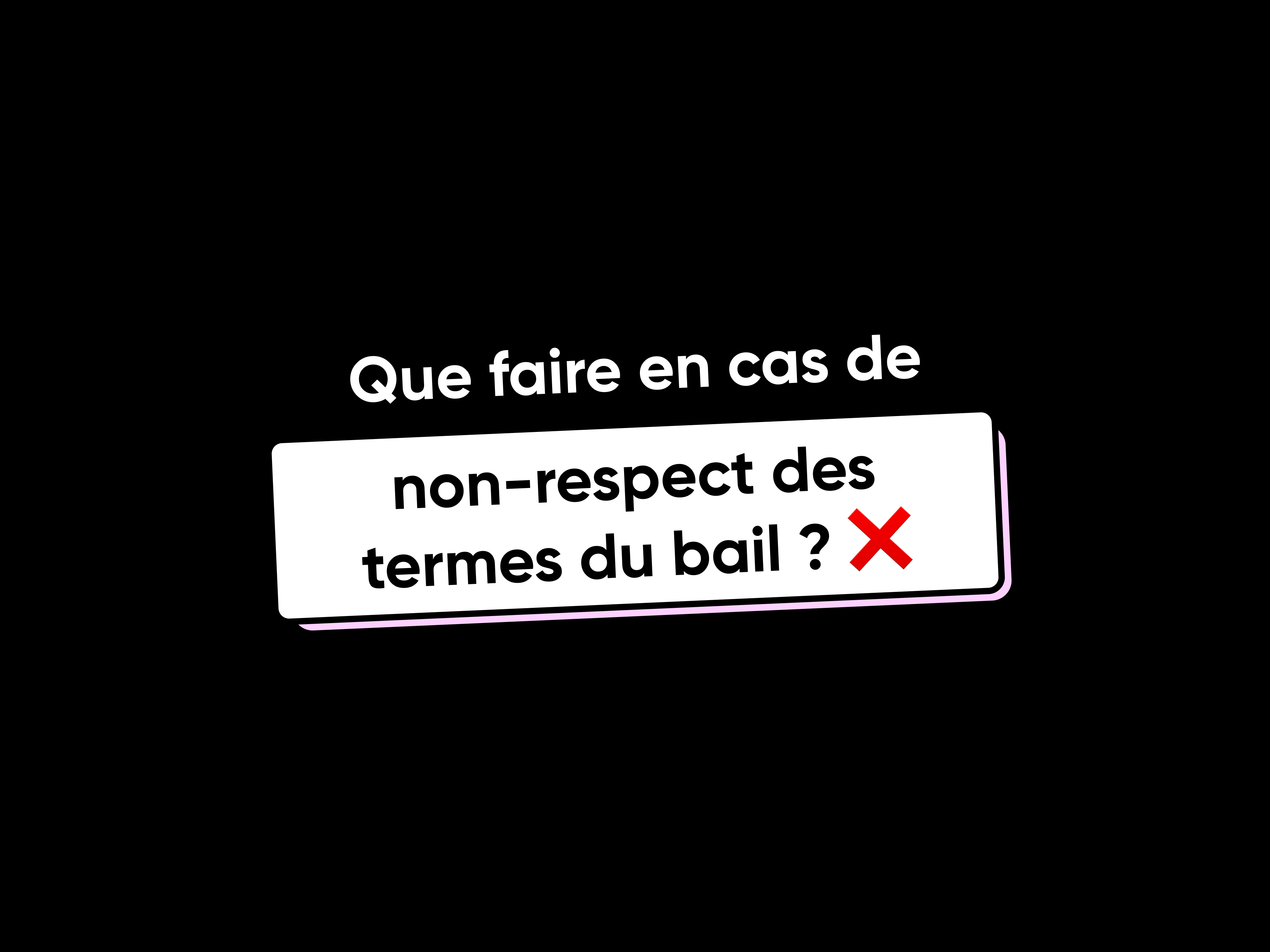 Illustration de l'article « Que faire en cas de non-respect des termes du bail ? »